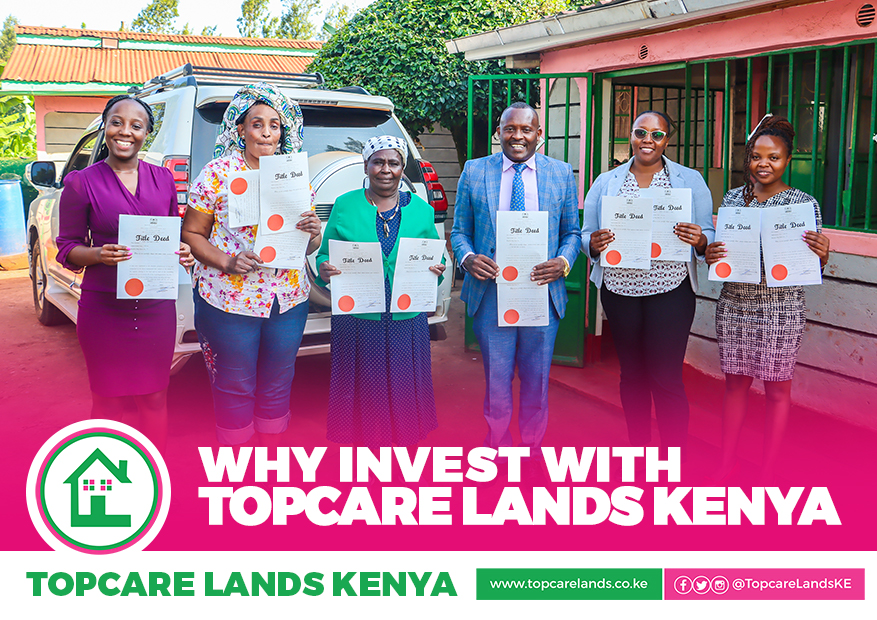 WHY INVEST WITH TOPCARE LANDS KENYA?